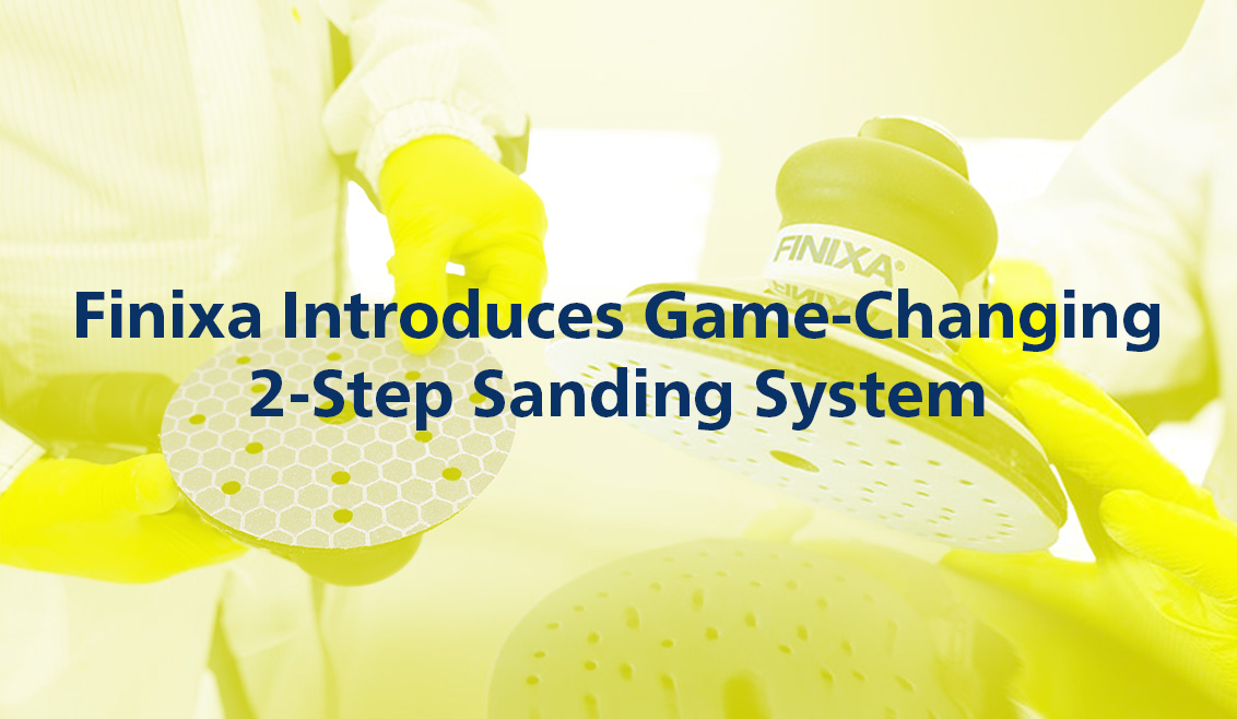 Finixa Introduces Game-Changing 2-Step Sanding System
