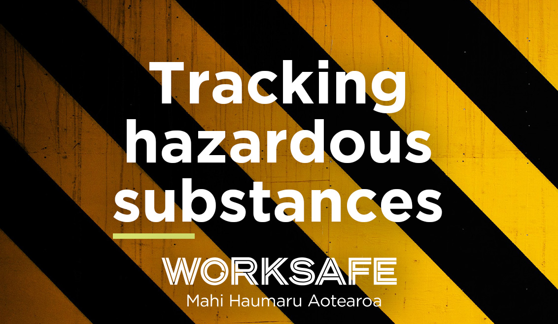 Tracking Hazardous Substances - WorkSafe